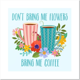 Don’t Bring Me Flowers, Bring Me Coffee Posters and Art